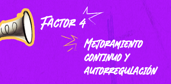 Factor 4: Mejoramiento Continuo y Autoregulación