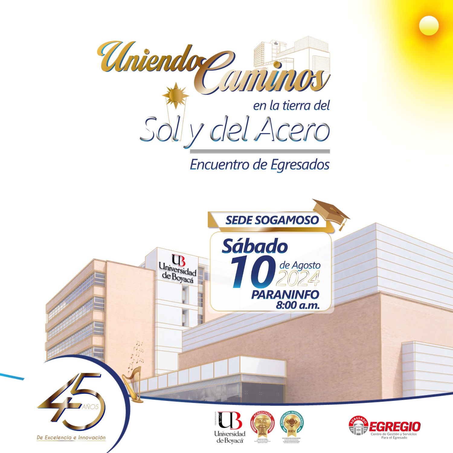 Encuentro Institucional de Egresados: Uniendo Caminos en la Tierra del Sol y del Acero.
