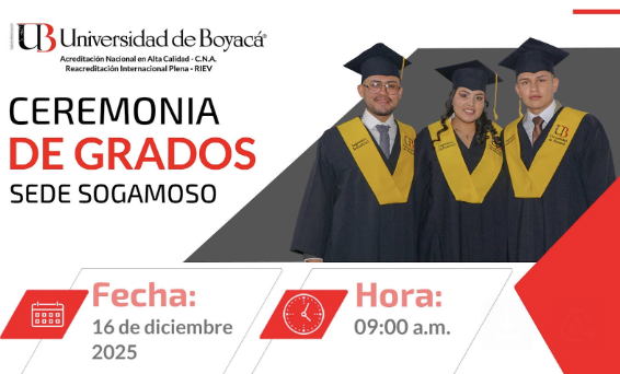 Ceremonia de Graduación de la Sede Sogamoso este martes 16 de diciembre de 2025 en el Paraninfo de la sede, a las 09:00 a.m.