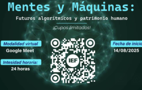 Seminario Internacional "Mentes y Máquinas: Futuros algorítmicos y patrimonio humano"